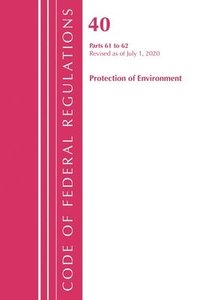 bokomslag Code of Federal Regulations, Title 40 Protection of the Environment 61-62, Revised as of July 1, 2020