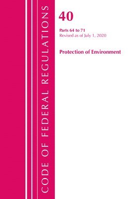 Code of Federal Regulations, Title 40 Protection of the Environment 64-71, Revised as of July 1, 2020 1