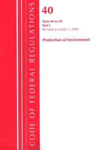 bokomslag Code of Federal Regulations, Title 40 Protection of the Environment 96-99, Revised as of July 1, 2020