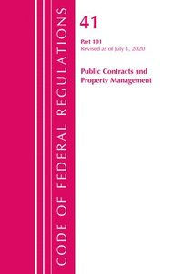 bokomslag Code of Federal Regulations, Title 41 Public Contracts and Property Management 101, Revised as of July 1, 2020
