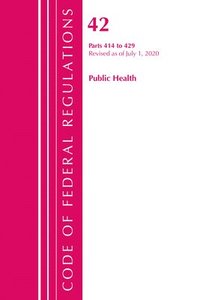 bokomslag Code of Federal Regulations, Title 42 Public Health 414-429, Revised as of October 1, 2020