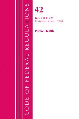 Code of Federal Regulations, Title 42 Public Health 414-429, Revised as of October 1, 2020 1