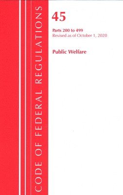 Code of Federal Regulations, Title 45 Public Welfare 200-499, Revised as of October 1, 2020 1