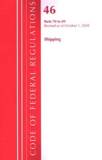 bokomslag Code of Federal Regulations, Title 46 Shipping 70-89, Revised as of October 1, 2020