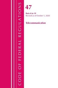 bokomslag Code of Federal Regulations, Title 47 Telecommunications 0-19, Revised as of October 1, 2020