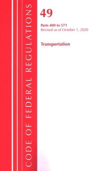 bokomslag Code of Federal Regulations, Title 49 Transportation 400-571, Revised as of October 1, 2020