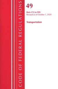 bokomslag Code of Federal Regulations, Title 49 Transportation 572-999, Revised as of October 1, 2020