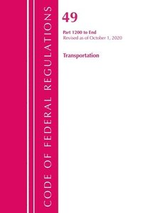 bokomslag Code of Federal Regulations, Title 49 Transportation 1200-End, Revised as of October 1, 2020