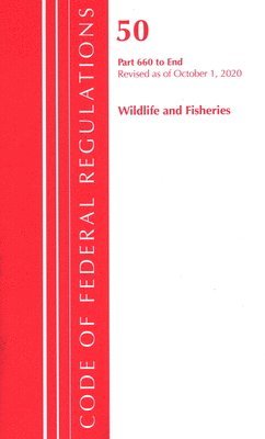 bokomslag Code of Federal Regulations, Title 50 Wildlife and Fisheries 660-End, Revised as of October 1, 2020