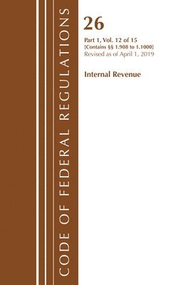 Code of Federal Regulations, Title 26 Internal Revenue 1.908-1.1000, Revised as of April 1, 2019 1