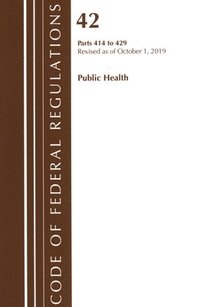 bokomslag Code of Federal Regulations, Title 42 Public Health 414-429, Revised as of October 1, 2019