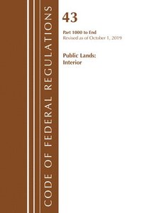 bokomslag Code of Federal Regulations, Title 43 Public Lands: Interior 1000-3200, Revised as of October 1, 2019 Part 1