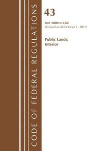 bokomslag Code of Federal Regulations, Title 43 Public Lands: Interior 1000-3200, Revised as of October 1, 2019 Part 1