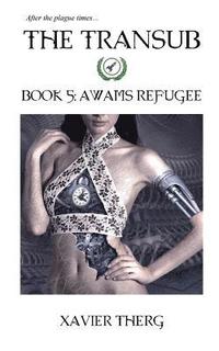 bokomslag The Transub, Book 5: Awams Refugee