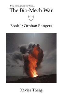 bokomslag The Bio-Mech War, Book 1: Orphan Rangers