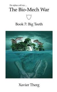 bokomslag The Bio-Mech War, Book 7: Big Teeth