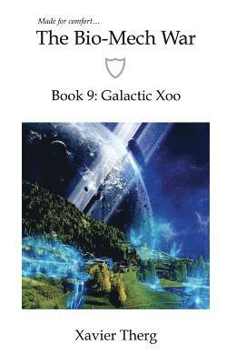 The Bio-Mech War, Book 9: Galactic Xoo 1