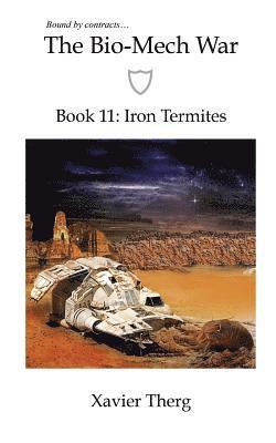The Bio-Mech War, Book 11: Iron Termites 1