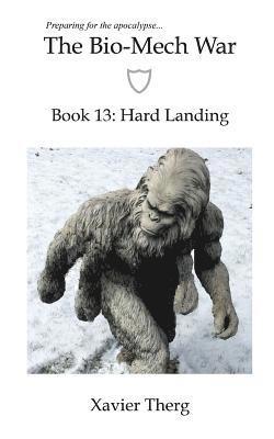 The Bio-Mech War, Book 13: Hard Landing 1