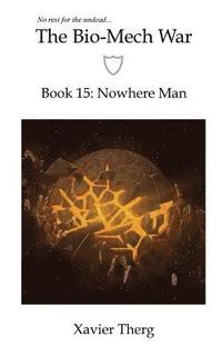 bokomslag The Bio-Mech War, Book 15: Nowhere Man