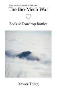 bokomslag The Bio-Mech War, Book 4: Teardrop Bottles