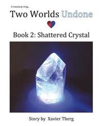 bokomslag Two Worlds Undone, Book 2: Shattered Crystal
