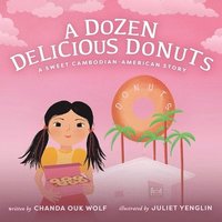 bokomslag A Dozen Delicious Donuts: A Sweet Cambodian-American Story