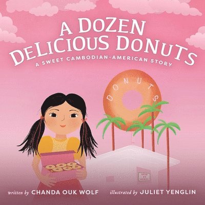 Chanda Ouk Wolf - A Dozen Delicious Donuts: A Sweet Cambodian-American Story, Inbunden