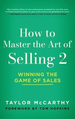 How to Master the Art of Selling 2: Winning the Game of Sales