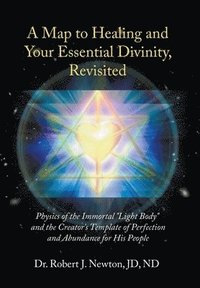 bokomslag Map to Healing and Your Essential Divinity, Revisited