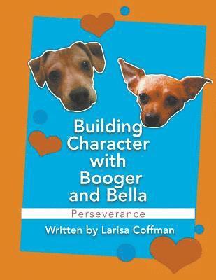 Building Character with Booger and Bella 1