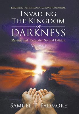 Samuel T Padmore, Samuel T. Padmore - Invading The Kingdom of Darkness, Inbunden