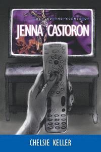 bokomslag Behind the Scenes of Jenna Castoron