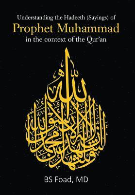 bokomslag Understanding the Hadeeth (Sayings) of Prophet Muhammad in the context of the Qur'an