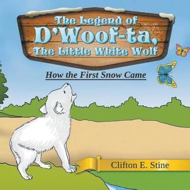 bokomslag The Legend of D'Woof-ta, The Little White Wolf