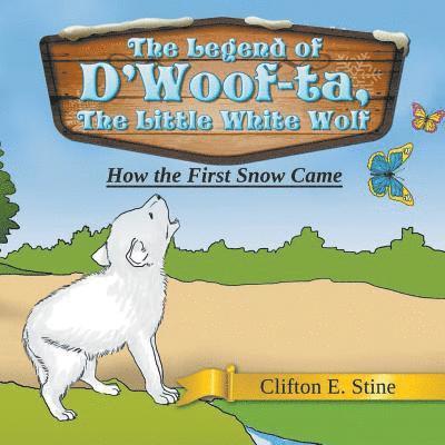 Clifton E Stine, Clifton E. Stine, Clifton  E Stine, Clifton Stine - Legend of D'Woof-ta, The Little White Wolf, Häftad
