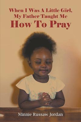 When I Was A Little Girl, My Father Taught Me How To Pray 1