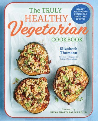 bokomslag The Truly Healthy Vegetarian Cookbook