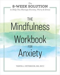 bokomslag The Mindfulness Workbook for Anxiety: The 8-Week Solution to Help You Manage Anxiety, Worry & Stress
