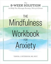 bokomslag The Mindfulness Workbook for Anxiety: The 8-Week Solution to Help You Manage Anxiety, Worry & Stress