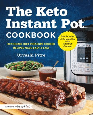 bokomslag The Keto Instant Pot Cookbook: Ketogenic Diet Pressure Cooker Recipes Made Easy and Fast