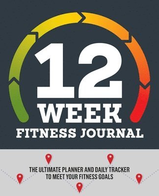 12-Week Fitness Journal: The Ultimate Planner and Daily Tracker to Meet Your Fitness Goals 1