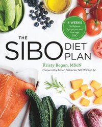 bokomslag The Sibo Diet Plan: Four Weeks to Relieve Symptoms and Manage Sibo