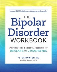 bokomslag The Bipolar Disorder Workbook: Powerful Tools and Practical Resources for Bipolar II and Cyclothymia