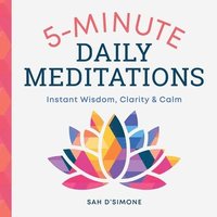 bokomslag 5-Minute Daily Meditations: Instant Wisdom, Clarity, and Calm