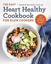 bokomslag The Easy Heart Healthy Cookbook for Slow Cookers: 130 Prep-And-Go Low-Sodium Recipes