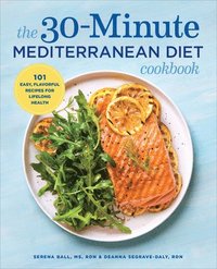 bokomslag The 30-Minute Mediterranean Diet Cookbook