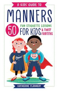 bokomslag A Kids' Guide to Manners: 50 Fun Etiquette Lessons for Kids (and Their Families)