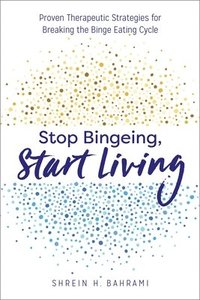 bokomslag Stop Bingeing, Start Living