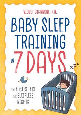 bokomslag Baby Sleep Training in 7 Days: The Fastest Fix for Sleepless Nights